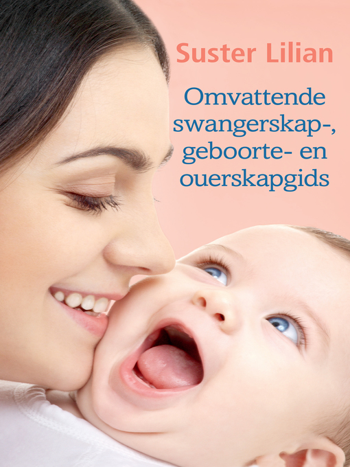 Title details for Suster Lilian Omvattende swangerskap-, geboorte- en ouerskapgids by Lilian Paramor - Wait list